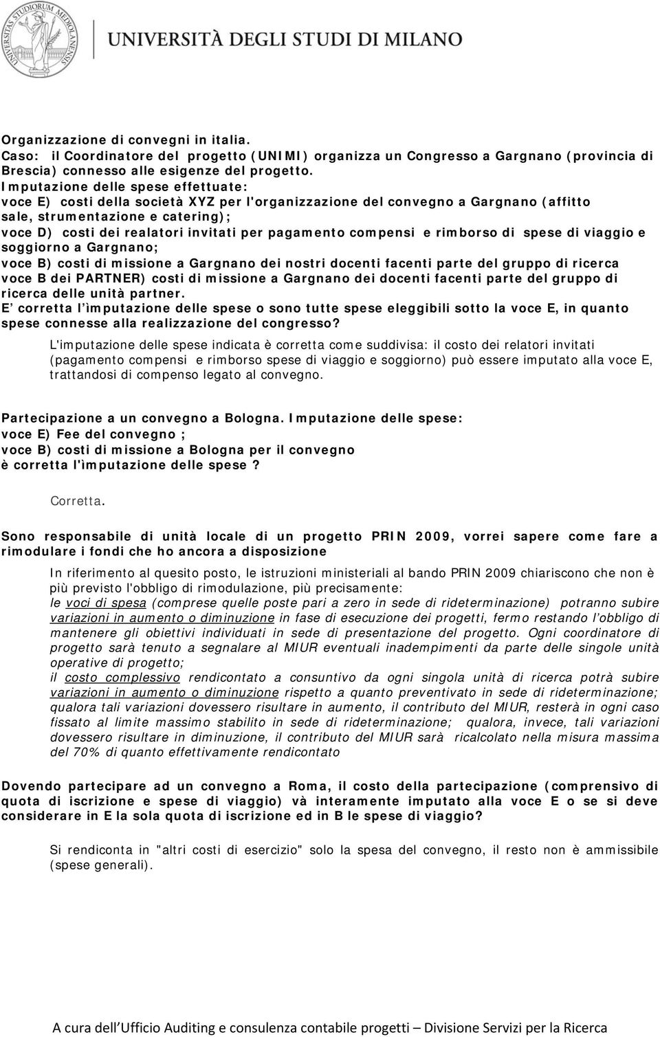 e rimbrs di spese di viaggi e sggirn a Gargnan; vce B) csti di missine a Gargnan dei nstri dcenti facenti parte del grupp di ricerca vce B dei PARTNER) csti di missine a Gargnan dei dcenti facenti