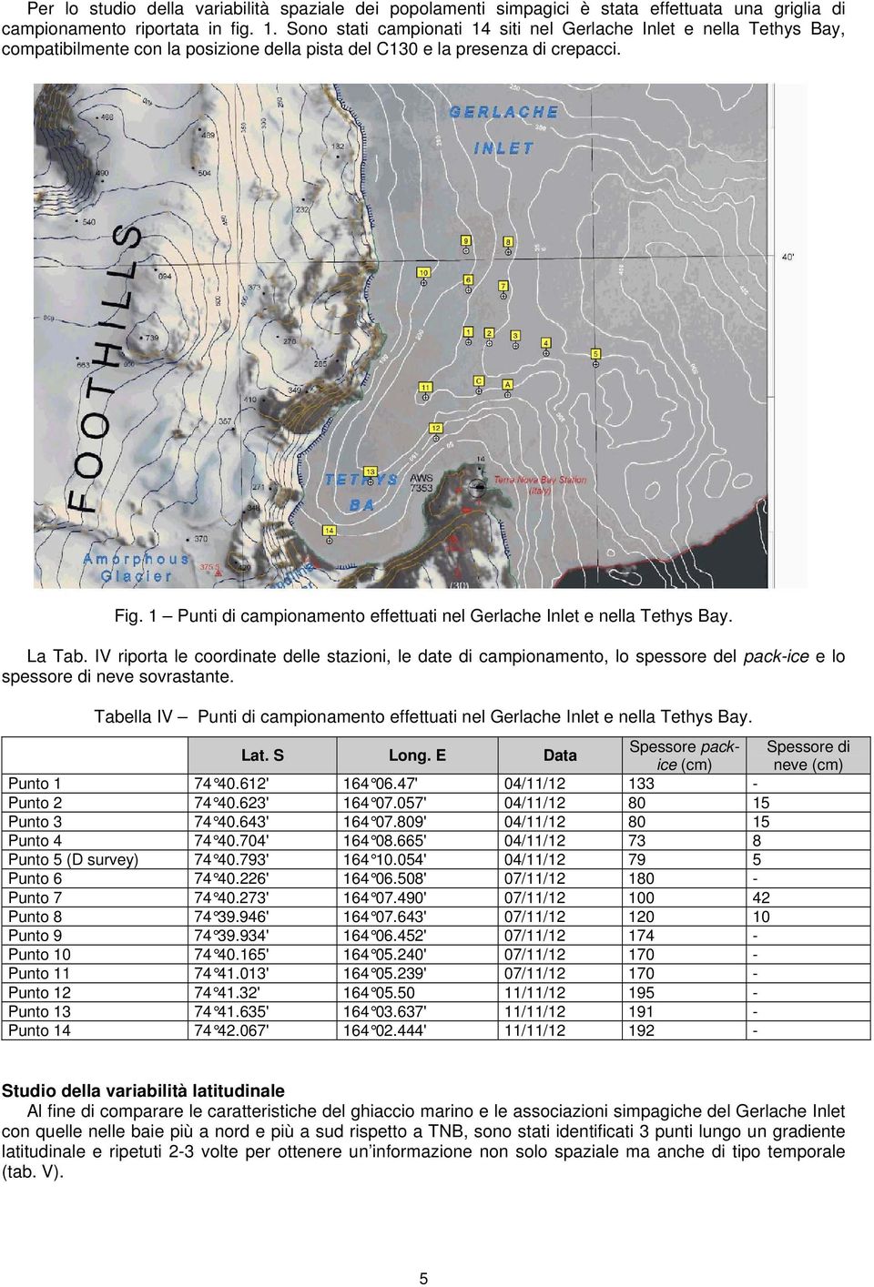 1 Punti di campionamento effettuati nel Gerlache Inlet e nella Tethys Bay. La Tab.