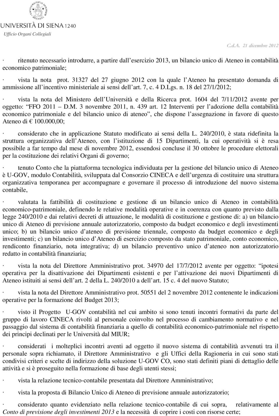 18 del 27/1/2012; vista la nota del Ministero dell Università e della Ricerca prot. 1604 del 7/11/2012 avente per oggetto: FFO 2011 D.M. 3 novembre 2011, n. 439 art.