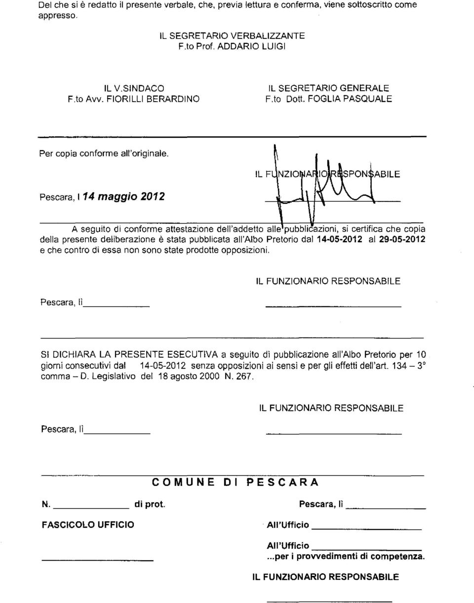 Pescara, I 14 maggio 2012 A seguito di conforme attestazione dell'addetto alle pubblicazioni, si certifica che copia della presente deliberazione è stata pubblicata all'albo Pretorio dal 14-05-2012