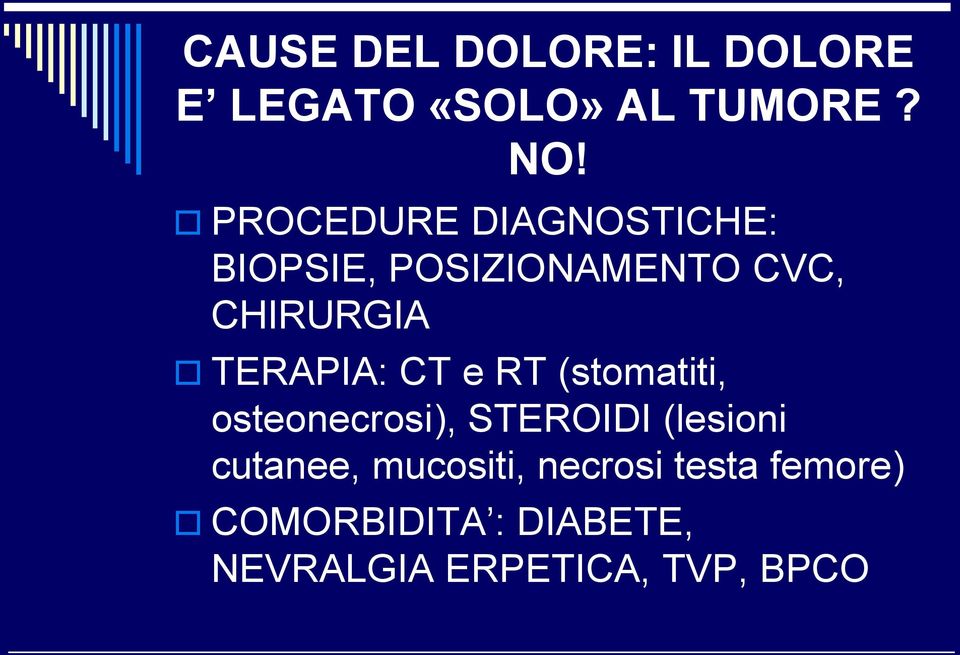 TERAPIA: CT e RT (stomatiti, osteonecrosi), STEROIDI (lesioni