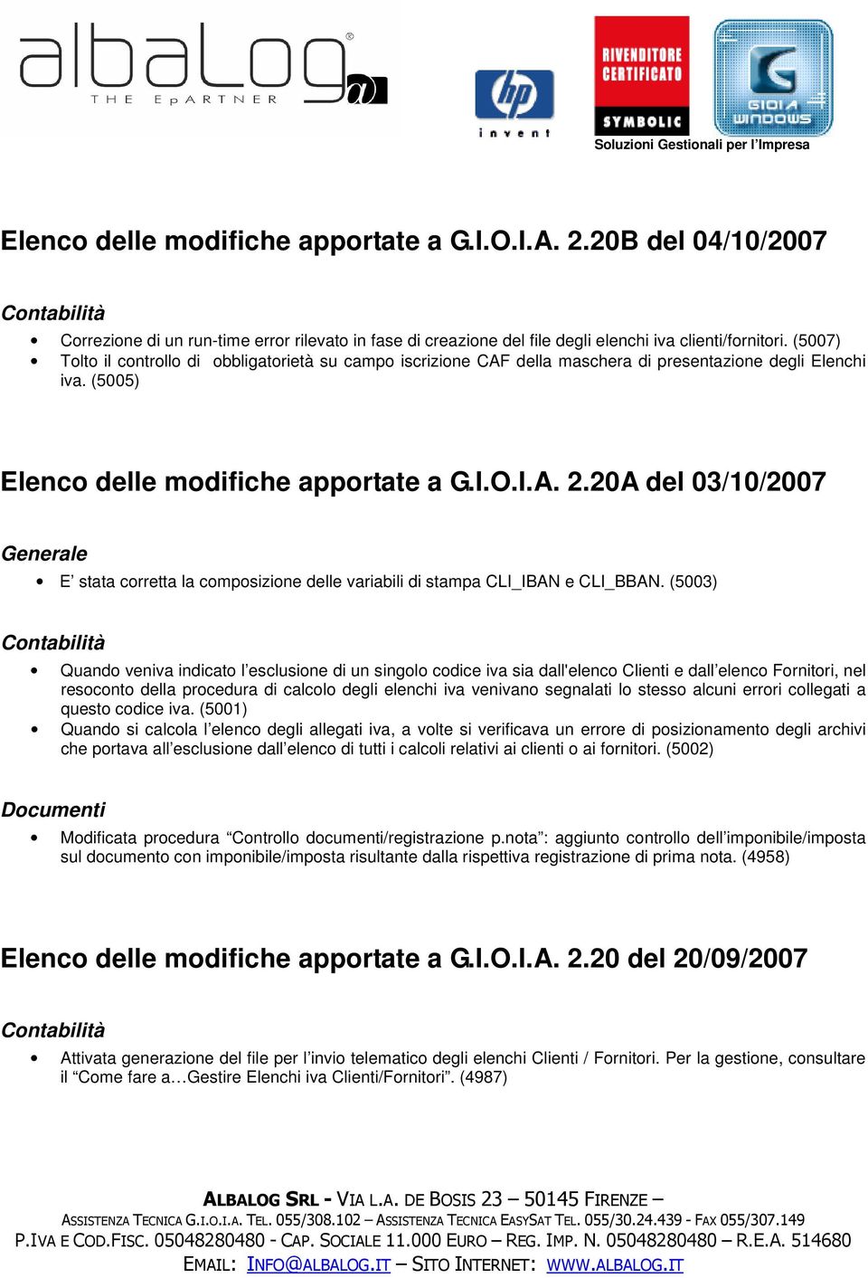 20A del 03/10/2007 E stata corretta la composizione delle variabili di stampa CLI_IBAN e CLI_BBAN.