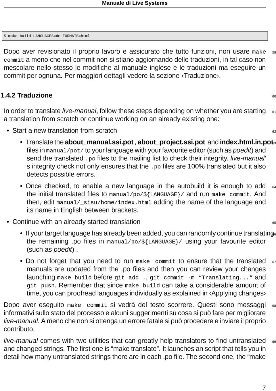 2 Traduzione 60 In order to translate live-manual, follow these steps depending on whether you are starting 61 a translation from scratch or continue working on an already existing one: Start a new