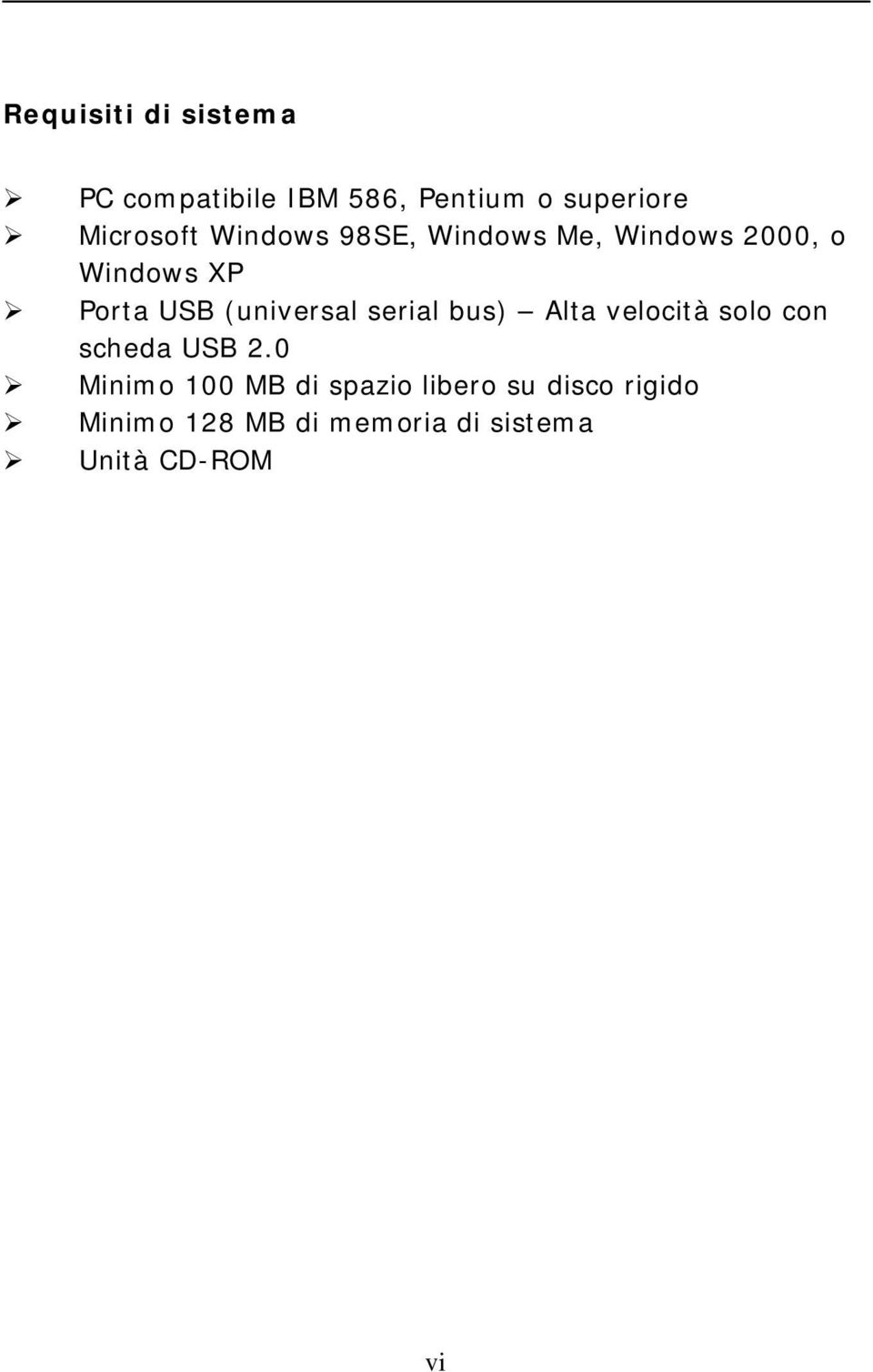 serial bus) Alta velocità solo con scheda USB 2.