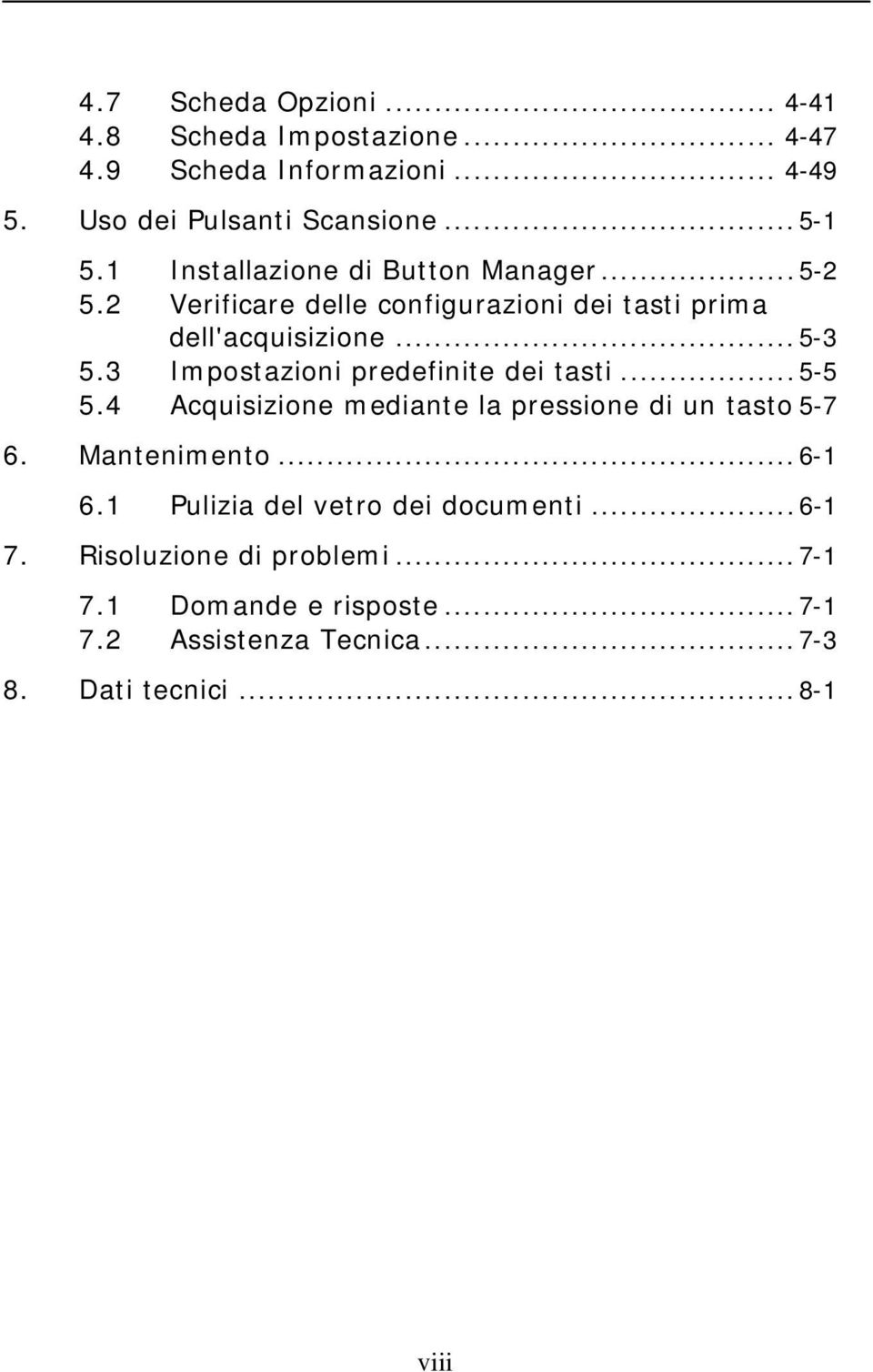 3 Impostazioni predefinite dei tasti...5-5 5.4 Acquisizione mediante la pressione di un tasto 5-7 6. Mantenimento...6-1 6.