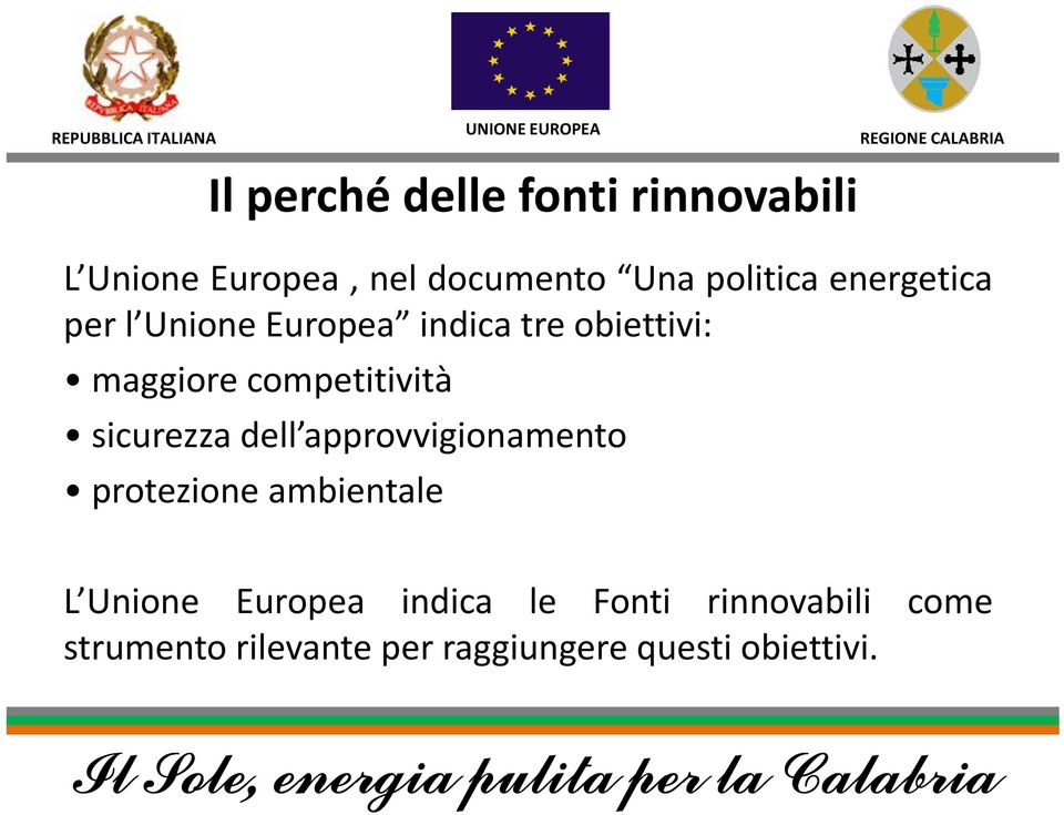 protezione ambientale Il perché delle fonti rinnovabili L Unione Europea