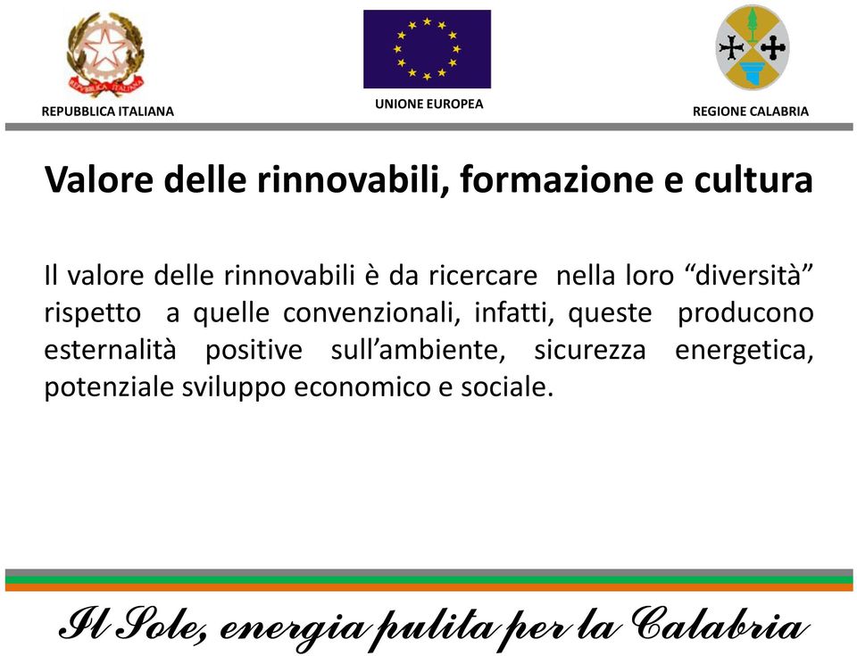 convenzionali, infatti, queste producono esternalità positive sull