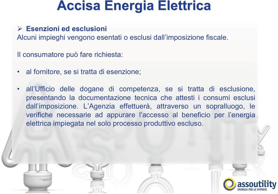 tratta di esclusione, presentando la documentazione tecnica che attesti i consumi esclusi dall imposizione.