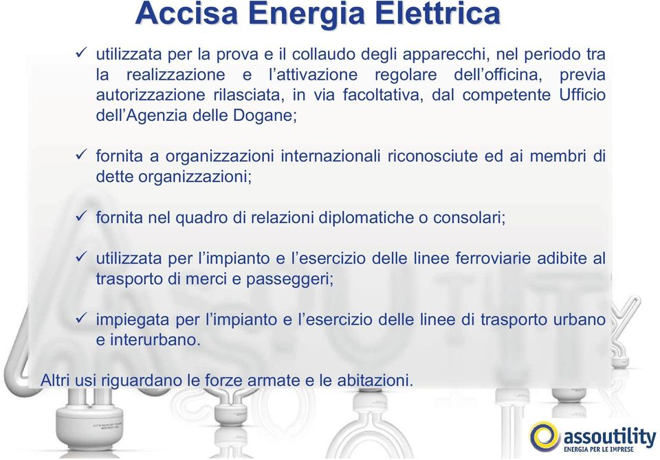 organizzazioni; fornita nel quadro di relazioni diplomatiche o consolari; utilizzata per l impianto e l esercizio delle linee ferroviarie adibite al