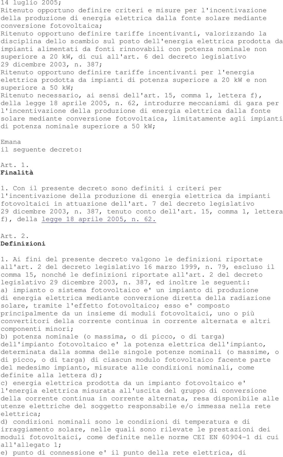 kw, di cui all'art. 6 del decreto legislativo 29 dicembre 2003, n.