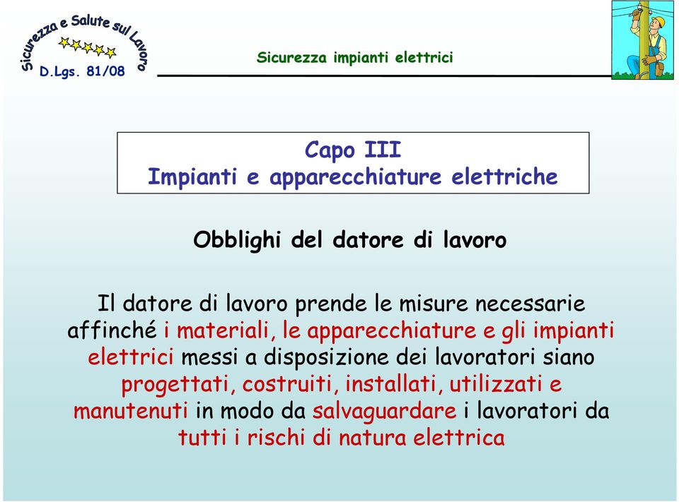 elettrici messi a disposizione dei lavoratori siano progettati, costruiti, installati,