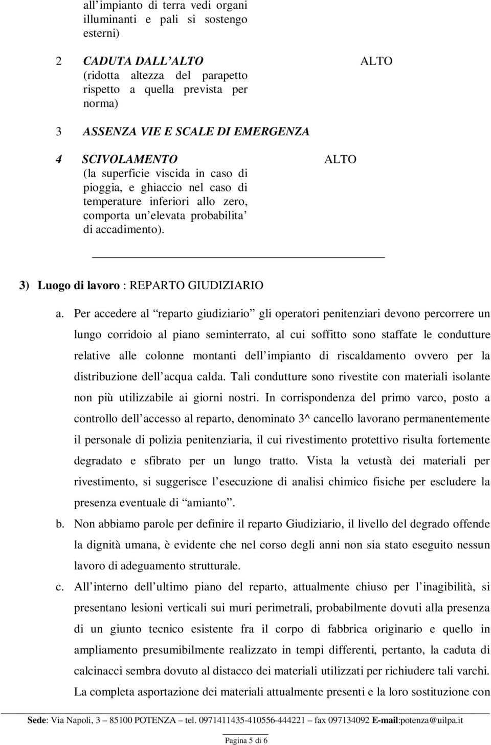 3) Luogo di lavoro : REPARTO GIUDIZIARIO a.