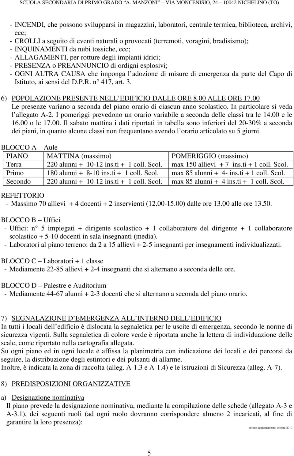 da parte del Capo di Istituto, ai sensi del D.P.R. n 417, art. 3. 6) POPOLAZIONE PRESENTE NELL EDIFICIO DALLE ORE 8.00 ALLE ORE 17.