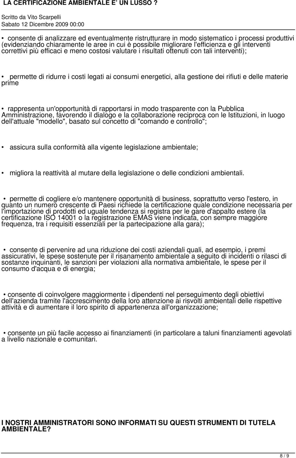 rappresenta un'opportunità di rapportarsi in modo trasparente con la Pubblica Amministrazione, favorendo il dialogo e la collaborazione reciproca con le Istituzioni, in luogo dell'attuale "modello",