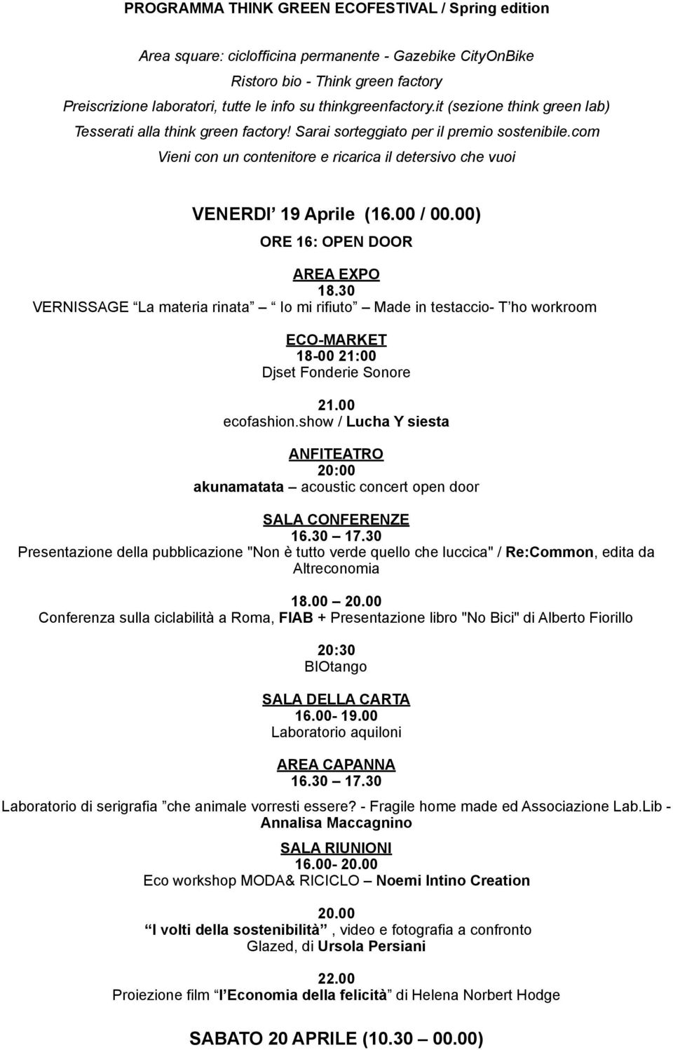 com Vieni con un contenitore e ricarica il detersivo che vuoi VENERDI 19 Aprile (16.00 / 00.00) ORE 16: OPEN DOOR AREA EXPO 18.