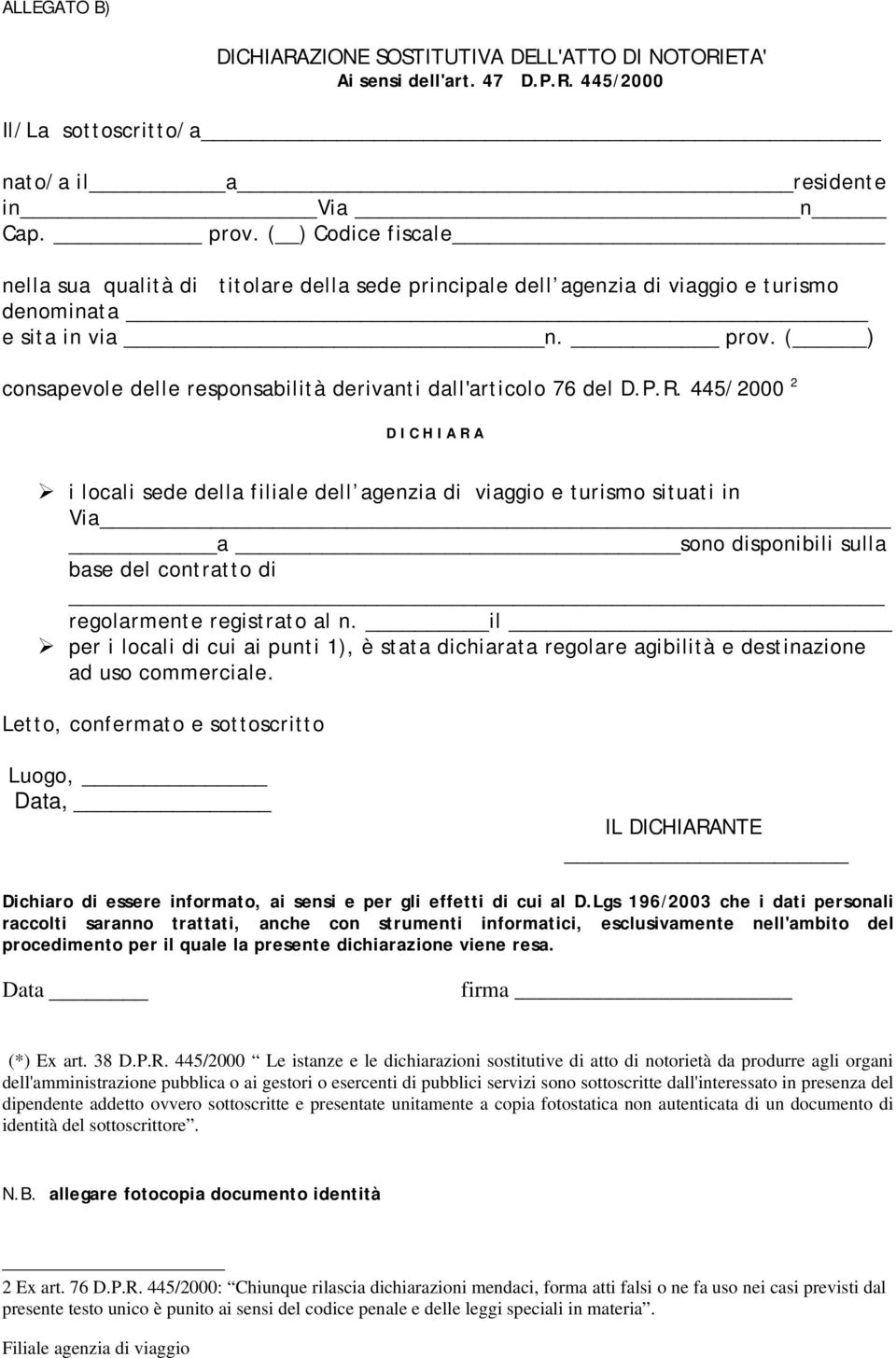 ( ) consapevole delle responsabilità derivanti dall'articolo 76 del D.P.R.