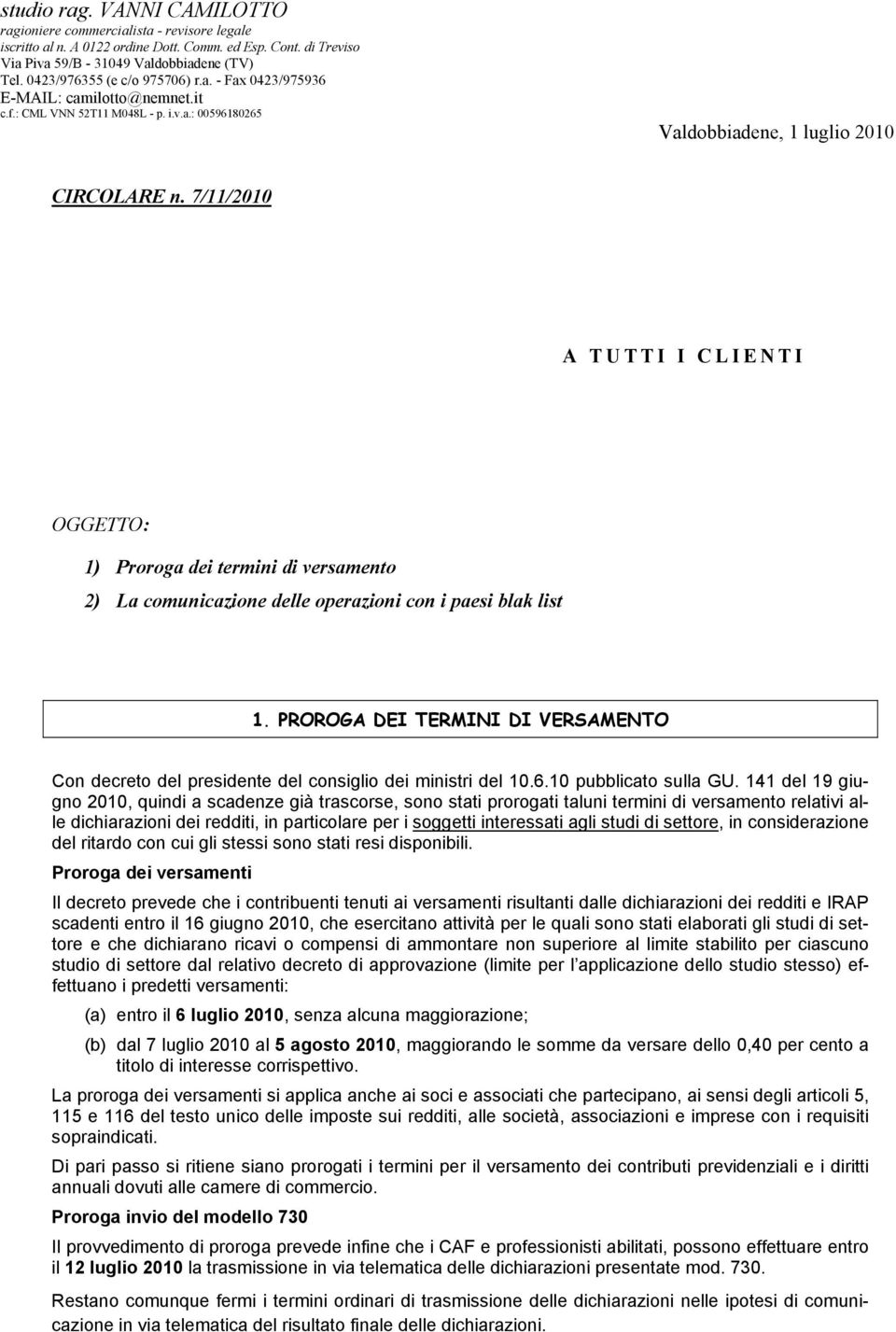 PROROGA DEI TERMINI DI VERSAMENTO Con decreto del presidente del consiglio dei ministri del 10.6.10 pubblicato sulla GU.