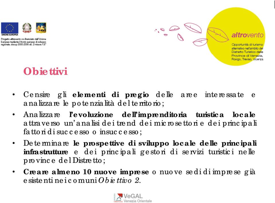 successo o insuccesso; Determinare le prospettive di sviluppo locale delle principali infrastrutture e dei principali gestori di