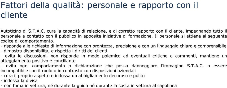 Il personale si attiene al seguente codice di comportamento.