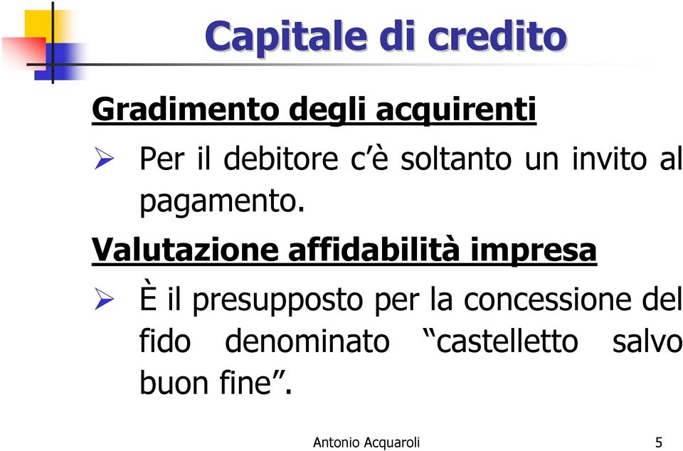 Valutazione affidabilità impresa È il presupposto per