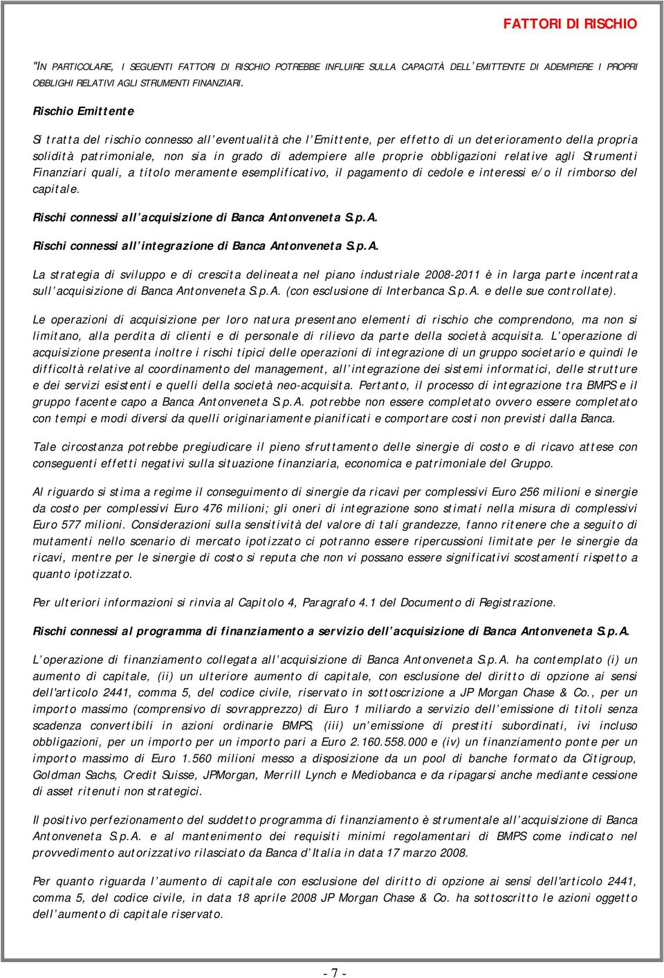 obbligazioni relative agli Strumenti Finanziari quali, a titolo meramente esemplificativo, il pagamento di cedole e interessi e/o il rimborso del capitale.