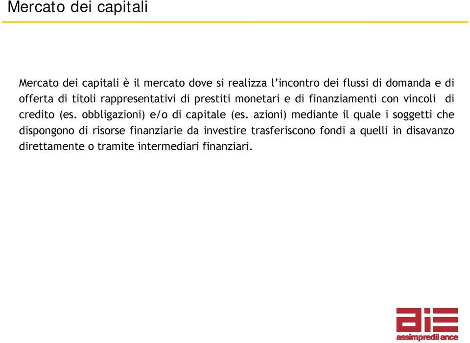 obbligazioni) e/o di capitale (es.