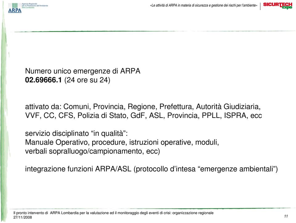 Polizia di Stato, GdF, ASL, Provincia, PPLL, ISPRA, ecc servizio disciplinato in qualità : Manuale