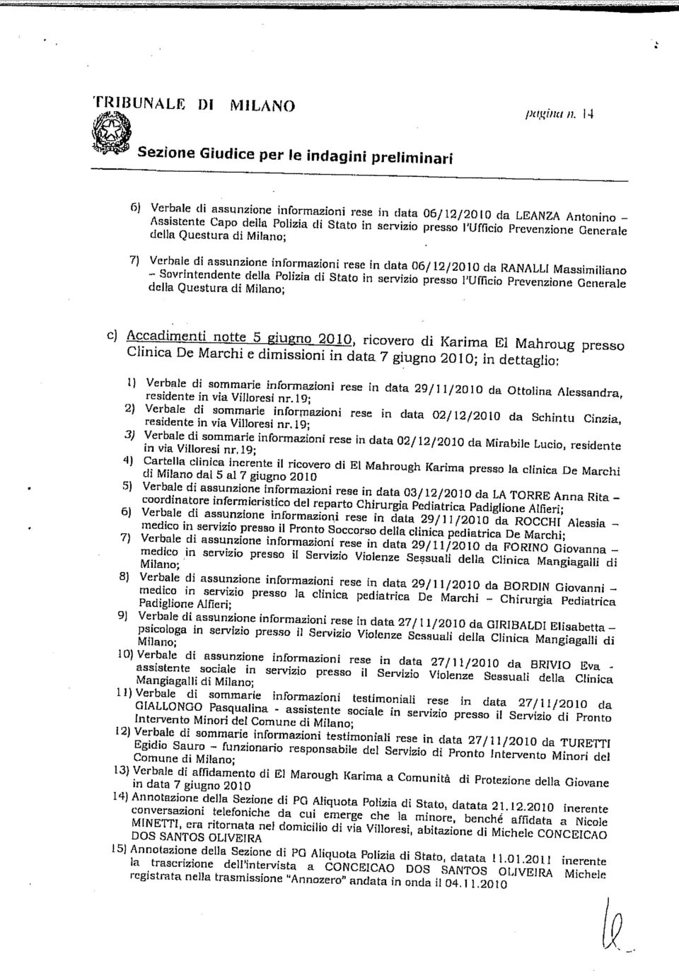 7) Verbale di assunzione informazioni rese in data 06/12/20 lo da RANALLI Massimiliano - Sovrintendente della Polizia di Stato in servizio presso l'ufficio Prevenzione Generale della Questura di