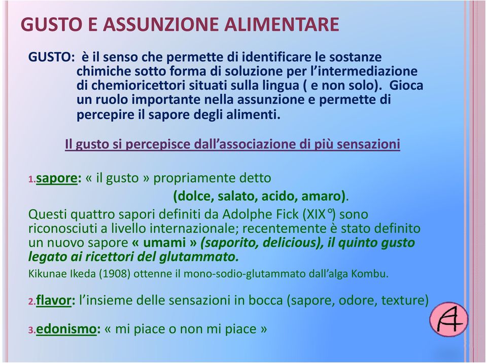 sapore: «il gusto» propriamente detto (dolce, salato, acido, amaro).