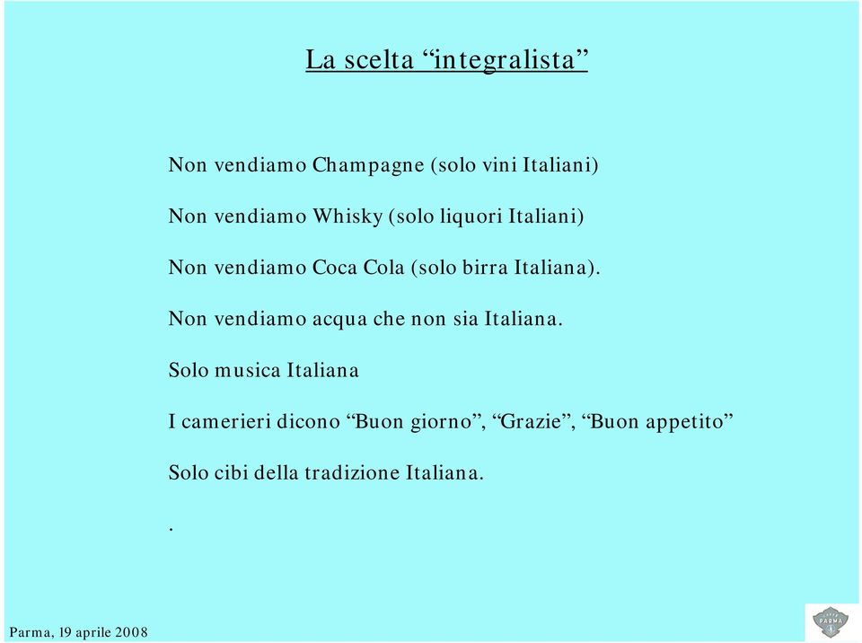 Italiana). Non vendiamo acqua che non sia Italiana.