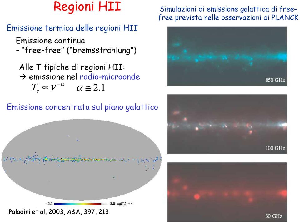 osservazioni di PLANCK Alle T tipiche di regioni HII: emissione nel radio-microonde