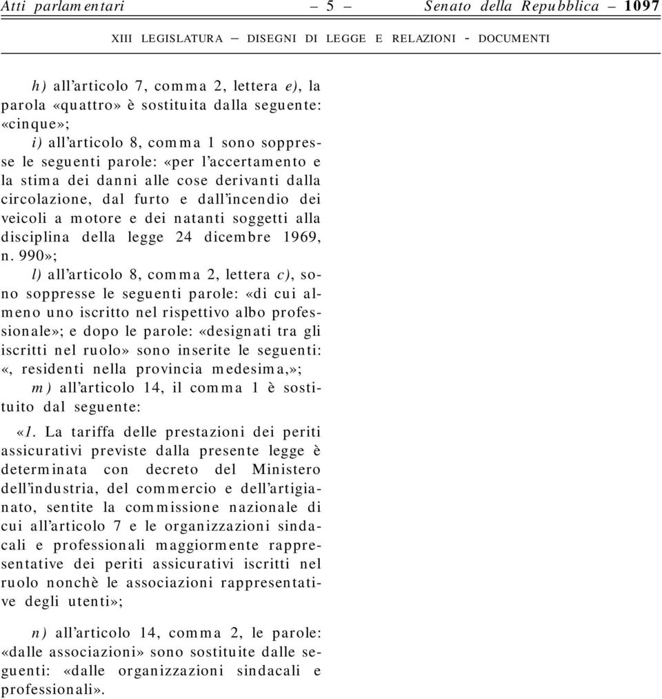 e dei natanti soggetti alla disciplina della legge 24 dicembre 1969, n.