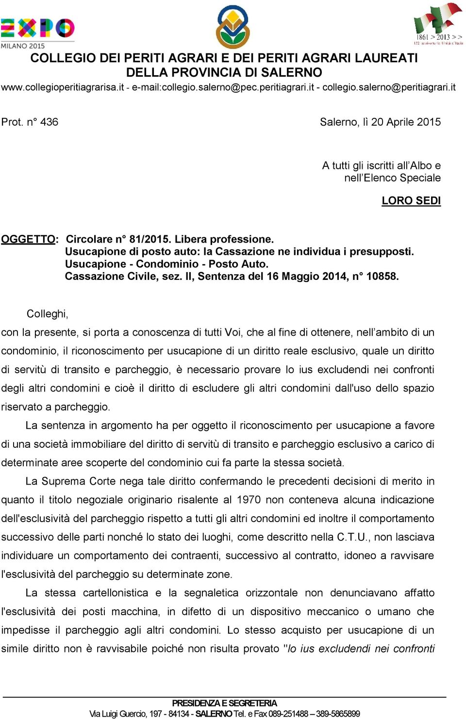 Usucapione di posto auto: la Cassazione ne individua i presupposti. Usucapione - Condominio - Posto Auto. Cassazione Civile, sez. II, Sentenza del 16 Maggio 2014, n 10858.