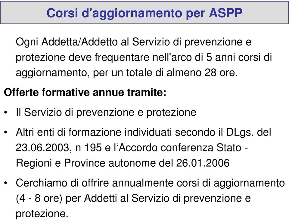 Offerte formative annue tramite: Il Servizio di prevenzione e protezione Altri enti di formazione individuati secondo il DLgs.