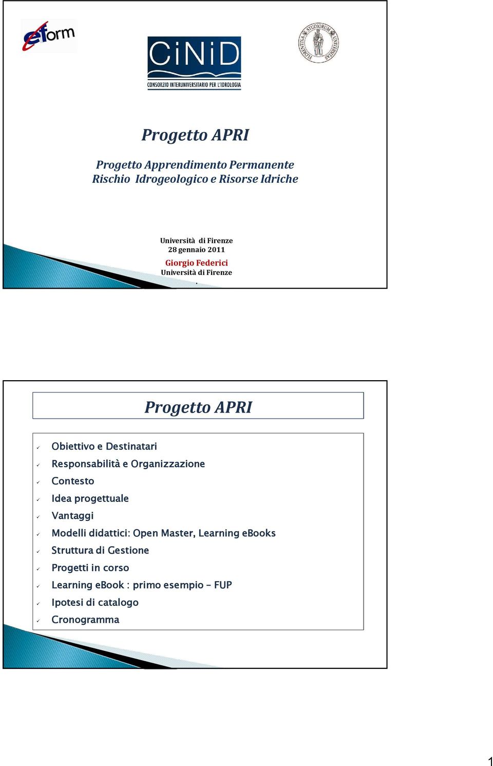 Progetto APRI Obiettivo e Destinatari Responsabilità e Organizzazione Contesto Idea progettuale Vantaggi