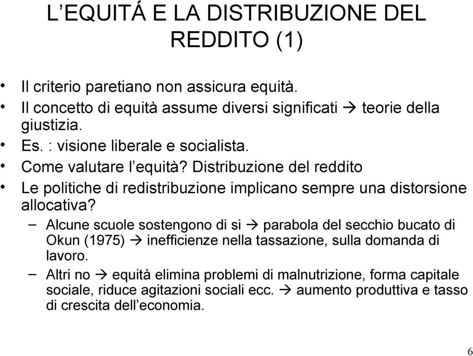 Distribuzione del reddito Le politiche di redistribuzione implicano sempre una distorsione allocativa?