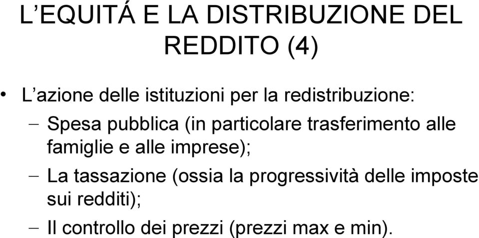 trasferimento alle famiglie e alle imprese); La tassazione (ossia la