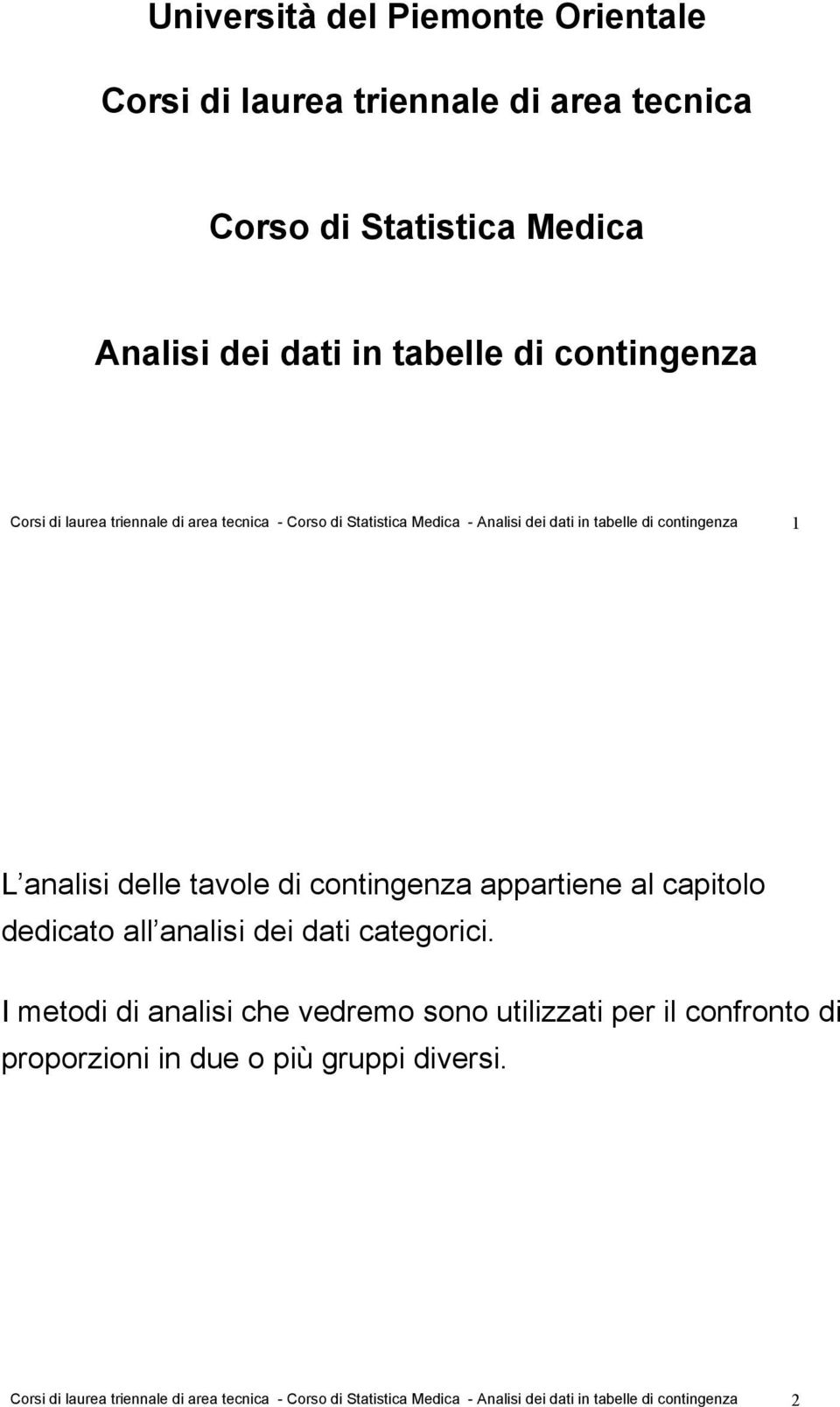 contingenza appartiene al capitolo dedicato all analisi dei dati categorici.