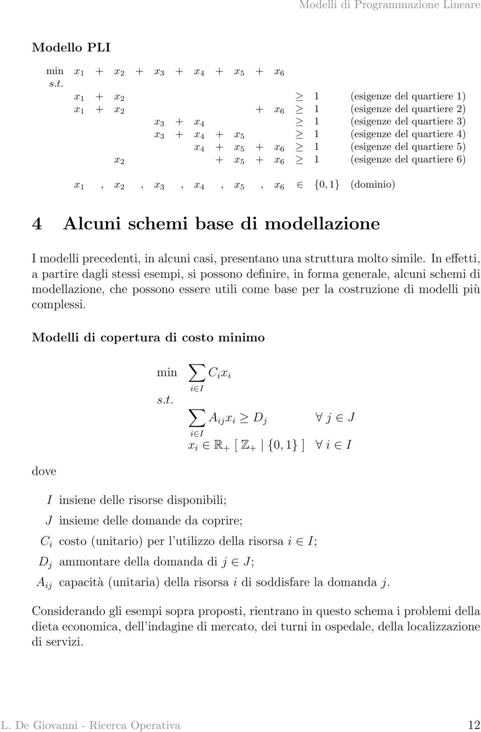 I modelli precedenti, in alcuni casi, presentano una struttura molto simile.