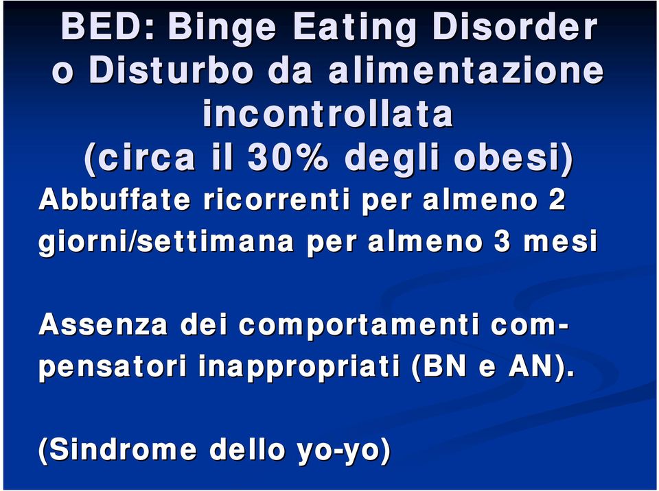 per almeno 2 giorni/settimana per almeno 3 mesi Assenza dei