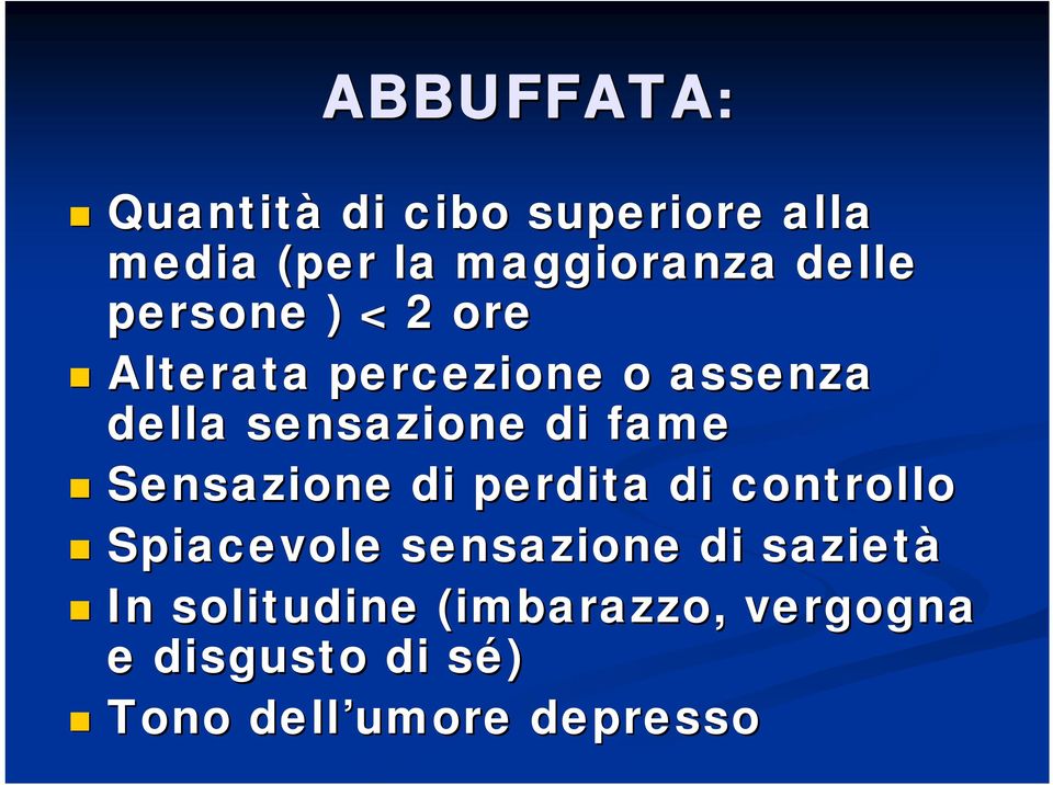 fame Sensazione di perdita di controllo Spiacevole sensazione di sazietà