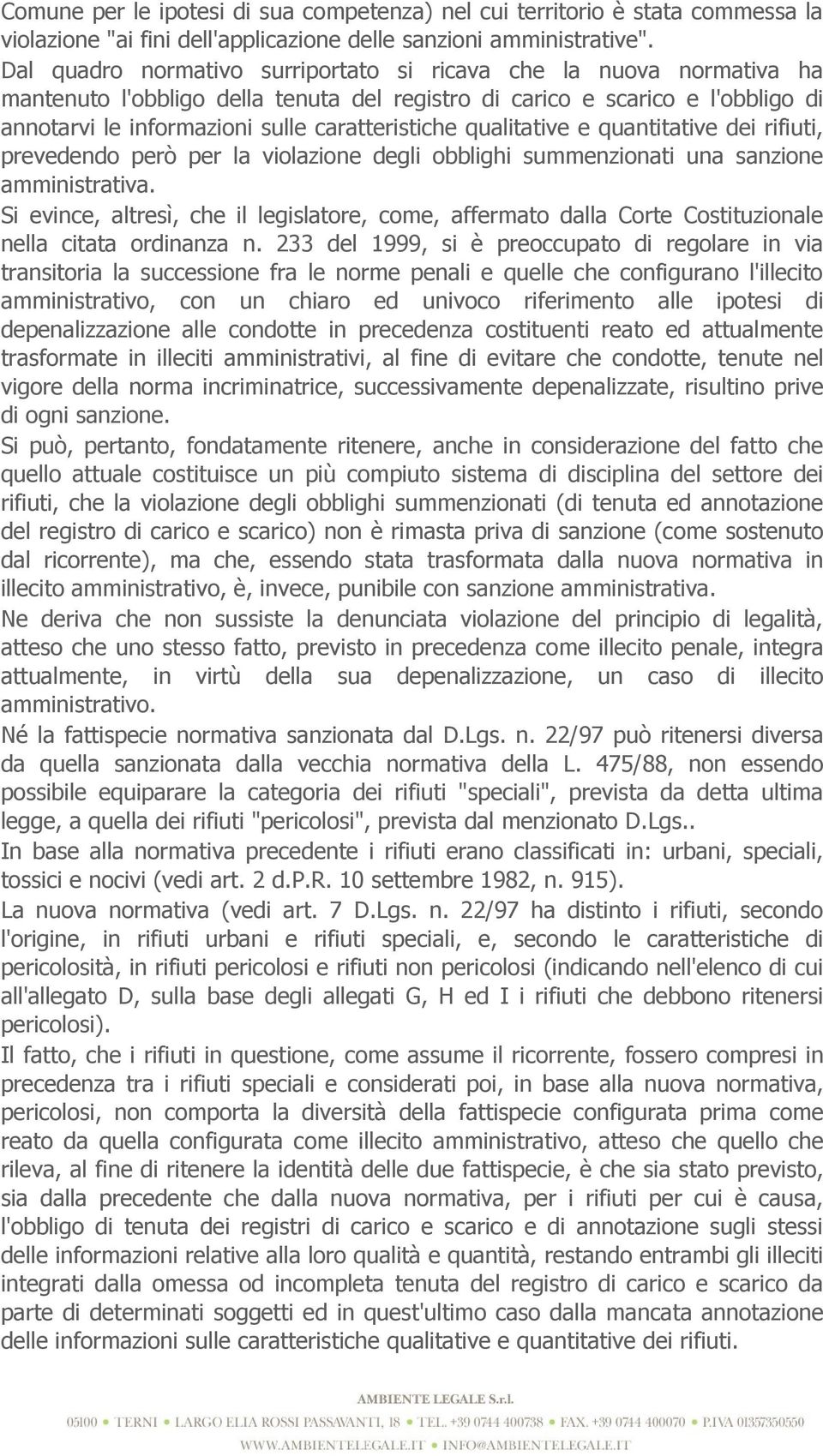 qualitative e quantitative dei rifiuti, prevedendo però per la violazione degli obblighi summenzionati una sanzione amministrativa.