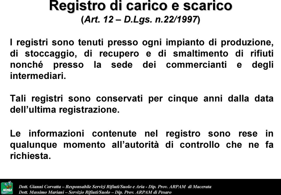 smaltimento di rifiuti nonché presso la sede dei commercianti e degli intermediari.