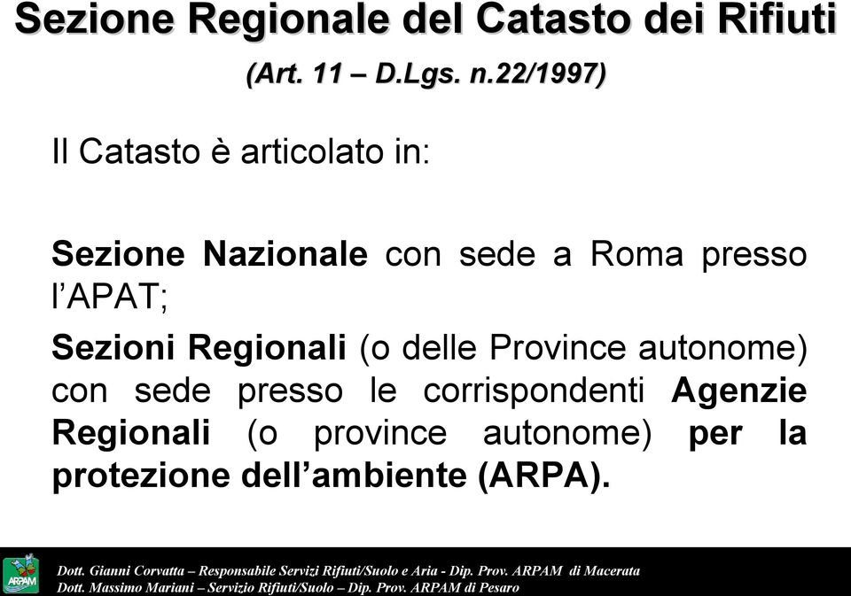 l APAT; Sezioni Regionali (o delle Province autonome) con sede presso le