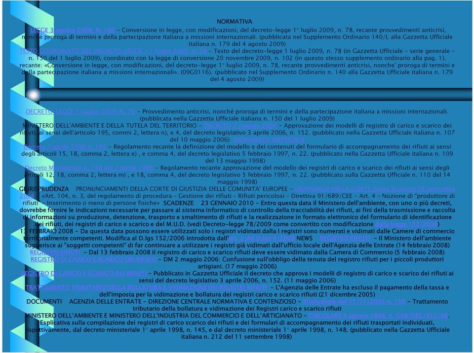 (pubblicata nel Supplemento Ordinario 140/L alla Gazzetta Ufficiale italiana n. 179 del 4 agosto 2009) TESTO COORDINATO DEL DECRETO-LEGGE - 1 luglio 2009, n.