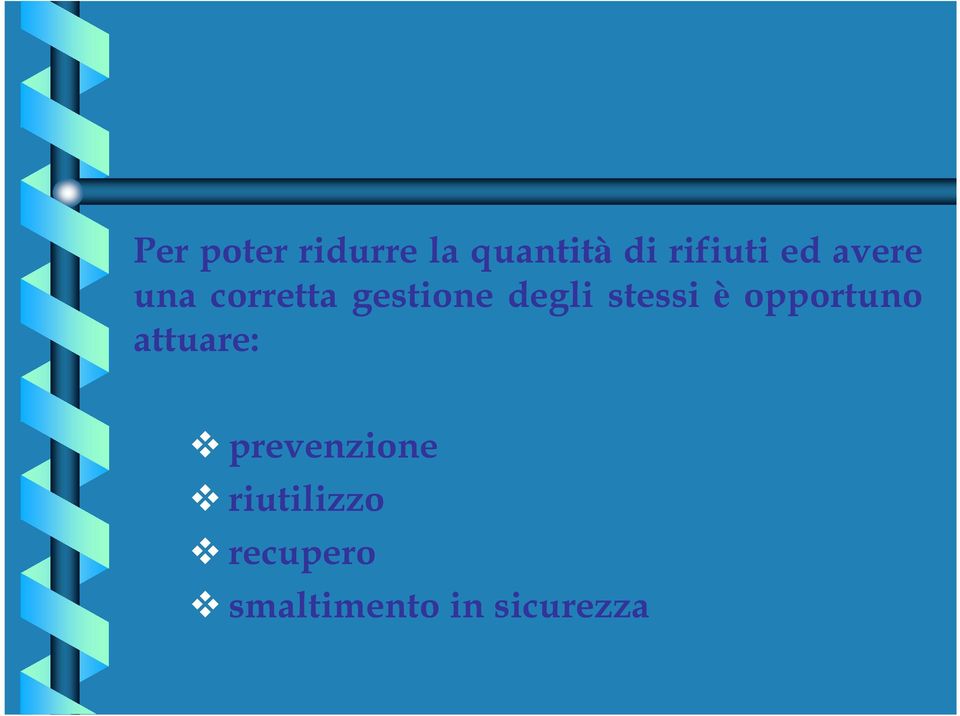 stessi è opportuno attuare: prevenzione