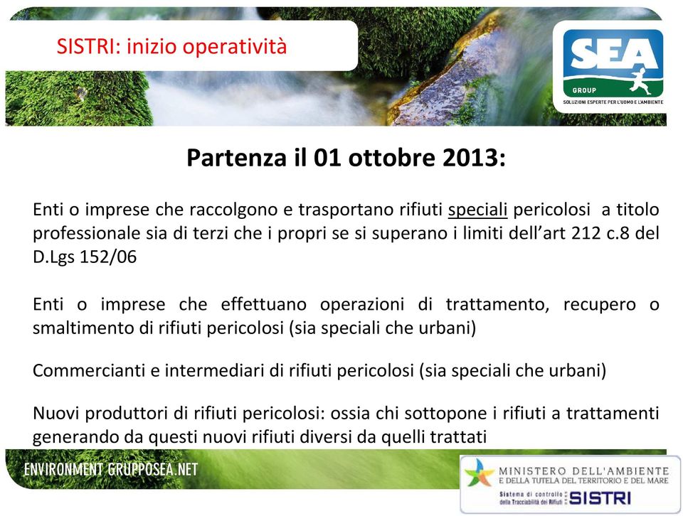 Lgs 152/06 Enti o imprese che effettuano operazioni di trattamento, recupero o smaltimento di rifiuti pericolosi (sia speciali che urbani)