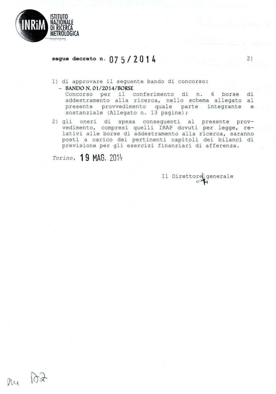 6 borse di addestramento alla ricerca, nello schema allegato al presente provvedimento quale parte integrante e sostanziale (Allegato n.