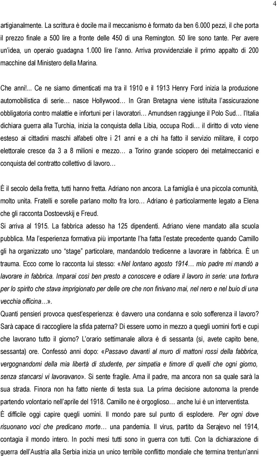 ... Ce ne siamo dimenticati ma tra il 1910 e il 1913 Henry Ford inizia la produzione automobilistica di serie nasce Hollywood In Gran Bretagna viene istituita l assicurazione obbligatoria contro