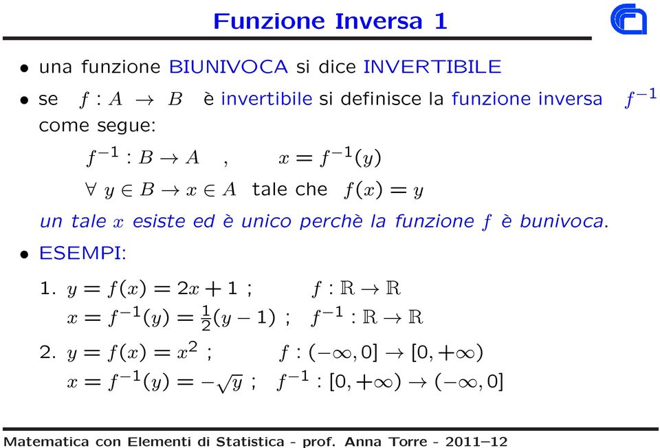 B A tale che f() = un tale esiste ed è unico perchè la funzione f è bunivoca.